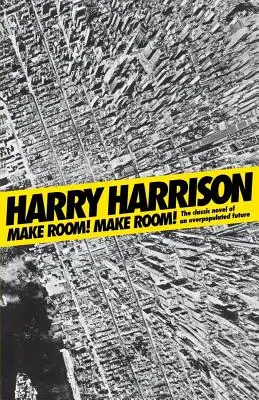 Make Room! Faceți loc! Romanul clasic al unui viitor suprapopulat - Make Room! Make Room!: The Classic Novel of an Overpopulated Future
