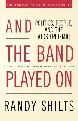 Și fanfara a continuat să cânte: Politica, oamenii și epidemia de SIDA - And the Band Played on: Politics, People, and the AIDS Epidemic