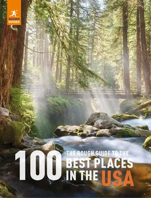 The Rough Guide to the 100 Best Places in the USA (Ghidul celor mai bune 100 de locuri din SUA) - The Rough Guide to the 100 Best Places in the USA