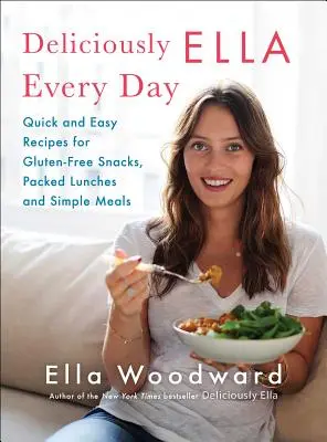Deliciously Ella Every Day, 2: Rețete rapide și ușoare pentru gustări fără gluten, prânzuri la pachet și mese simple - Deliciously Ella Every Day, 2: Quick and Easy Recipes for Gluten-Free Snacks, Packed Lunches, and Simple Meals
