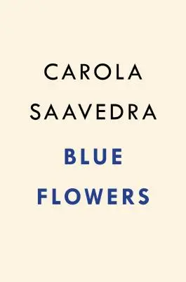 Flori albastre - Un roman - Blue Flowers - A Novel
