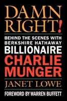 Al naibii de corect! În spatele scenei cu Charlie Munger, miliardarul Berkshire Hathaway - Damn Right!: Behind the Scenes with Berkshire Hathaway Billionaire Charlie Munger