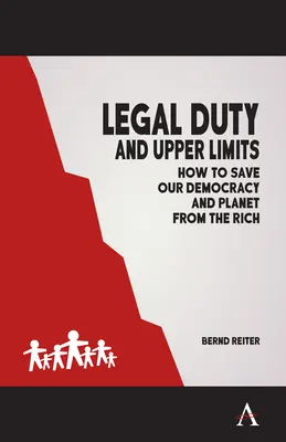 Obligația legală și limitele superioare: Cum să ne salvăm democrația și planeta de cei bogați - Legal Duty and Upper Limits: How to Save Our Democracy and Planet from the Rich