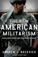 Noul militarism american: Cum sunt americanii seduși de război - The New American Militarism: How Americans Are Seduced by War