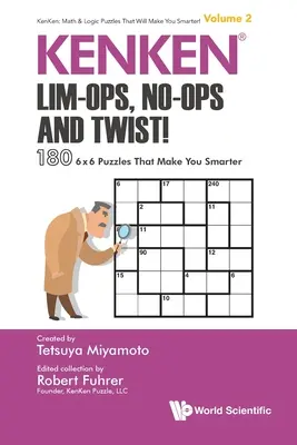 Kenken: Lim-Ops, No-Ops și Twist! 180 de puzzle-uri 6 X 6 care te fac mai deștept - Kenken: Lim-Ops, No-Ops and Twist!: 180 6 X 6 Puzzles That Make You Smarter