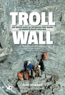 Troll Wall - Povestea nespusă a primei ascensiuni britanice a celei mai înalte stânci din Europa - Troll Wall - The untold story of the British first ascent of Europe's tallest rock face