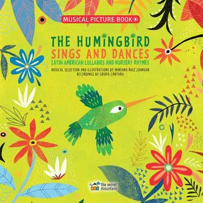 Pasărea colibri cântă și dansează: Cântece de leagăn și cântece de grădiniță latino-americane - The Hummingbird Sings and Dances: Latin American Lullabies and Nursery Rhymes