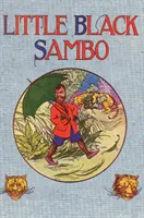 Little Black Sambo: Reproducere originală necenzurată în culori din 1922 - Little Black Sambo: Uncensored Original 1922 Full Color Reproduction