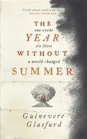 Anul fără vară - 1816 - un eveniment, șase vieți, o lume schimbată - pe lista lungă pentru Premiul Walter Scott 2021 - Year Without Summer - 1816 - one event, six lives, a world changed - longlisted for the Walter Scott Prize 2021