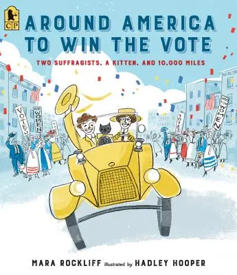 În jurul Americii pentru a câștiga votul: Două sufragiste, un pisoi și 10.000 de mile - Around America to Win the Vote: Two Suffragists, a Kitten, and 10,000 Miles