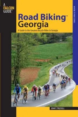 Road Biking(tm) Georgia: Un ghid al celor mai bune plimbări cu bicicleta din Georgia - Road Biking(tm) Georgia: A Guide to the Greatest Bicycle Rides in Georgia