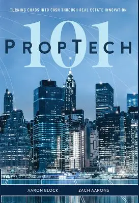PropTech 101: Transformarea haosului în bani prin inovarea în domeniul imobiliar - PropTech 101: Turning Chaos Into Cash Through Real Estate Innovation