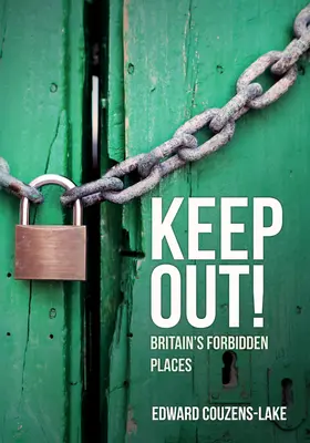Păstrați afară!: Locurile interzise ale Marii Britanii - Keep Out!: Britain's Forbidden Places