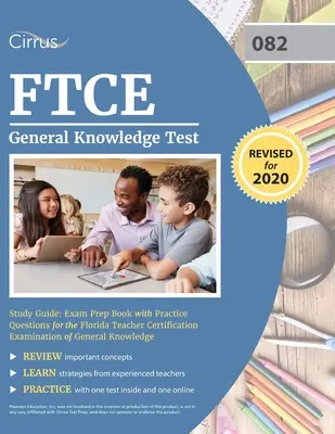 FTCE General Knowledge Test Study Guide: Cartea de pregătire a examenului cu întrebări practice pentru examenul de certificare a profesorilor de cunoștințe generale din Florida - FTCE General Knowledge Test Study Guide: Exam Prep Book with Practice Questions for the Florida Teacher Certification Examination of General Knowledge