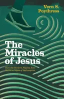 Miracolele lui Isus: Cum servesc faptele mărețe ale Mântuitorului drept semne ale răscumpărării - Miracles of Jesus: How the Savior's Mighty Acts Serve as Signs of Redemption