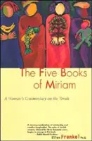 Cinci cărți ale lui Miriam: Comentariul unei femei asupra Torei / A Woman's Commentary on the Torah - Five Books of Miriam: A Woman's Commentary on the Torah