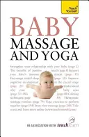 Baby Massage and Yoga - Un ghid autorizat pentru exerciții de masaj și yoga sigure și eficiente, concepute în beneficiul copilului - Baby Massage and Yoga - An authoritative guide to safe, effective massage and yoga exercises designed to benefit baby
