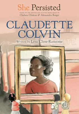 Ea a persistat: Claudette Colvin - She Persisted: Claudette Colvin
