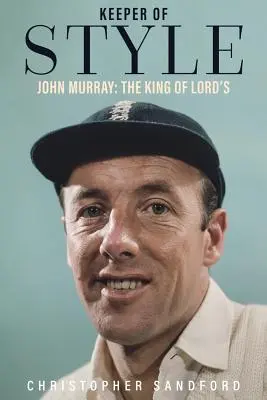 Păstrătorul stilului: John Murray, regele de la Lord's - Keeper of Style: John Murray, the King of Lord's