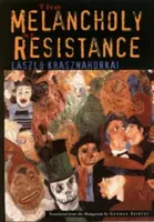 Melancolia rezistenței - The Melancholy of Resistance