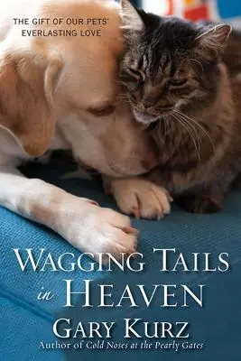 Wagging Tails in Heaven: Darul iubirii veșnice a animalelor noastre de companie - Wagging Tails in Heaven: The Gift of Our Pets' Everlasting Love