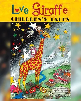 Love Giraffe Children's Tales (Ediția în engleză și spaniolă): La Jirafa del Amor Cuentos para Nios - Love Giraffe Children's Tales (English and Spanish Edition): La Jirafa del Amor Cuentos para Nios