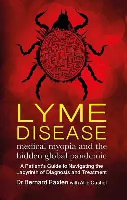 Boala Lyme: Miopia medicală și pandemia globală ascunsă - Lyme Disease: Medical Myopia & the Hidden Global Pandemic
