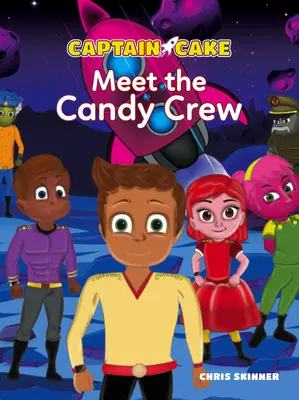 Căpitanul Cake: Meet the Candy Crew - Captain Cake: Meet the Candy Crew