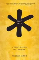 Holy Sh*t: O scurtă istorie a înjurăturilor - Holy Sh*t: A Brief History of Swearing