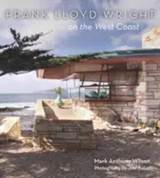 Frank Lloyd Wright pe Coasta de Vest - Frank Lloyd Wright on the West Coast