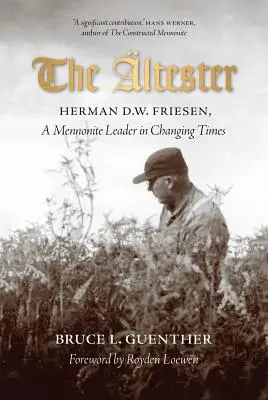 The ltester: Herman D.W. Friesen, un lider menonit în vremuri schimbătoare - The ltester: Herman D.W. Friesen, a Mennonite Leader in Changing Times