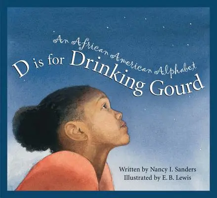 D de la Drinking Gourd: Un alfabet afro-american - D Is for Drinking Gourd: An African American Alphabet
