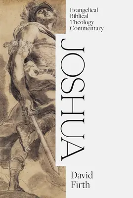 Iosua: Comentariu evanghelic de teologie biblică - Joshua: Evangelical Biblical Theology Commentary