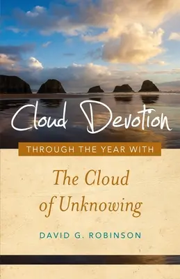 Devoțiunea Norului: De-a lungul anului cu Norul neștiinței - Cloud Devotion: Through the Year with the Cloud of Unknowing