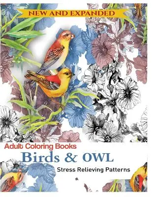 Carte de colorat pentru adulți: Bufnițe și păsări: Desene de relaxare de colorat! - Coloring Book for Adult: Owls & Birds: Relaxation Designs to Color!