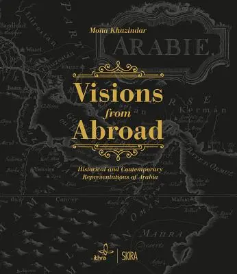 Viziuni din străinătate: Reprezentări istorice și contemporane ale Arabiei - Visions from Abroad: Historical and Contemporary Representations of Arabia