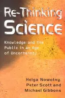 Regândirea științei: Cunoașterea și publicul într-o epocă a incertitudinii - Re-Thinking Science: Knowledge and the Public in an Age of Uncertainty