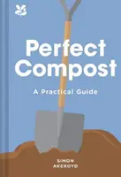 Compostul perfect - un ghid practic - Perfect Compost - A Practical Guide