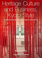 Cultura patrimoniului și afacerile, în stilul Kyoto - Artizanatul în economia creativă - Heritage Culture and Business, Kyoto Style - Craftsmanship in the Creative Economy