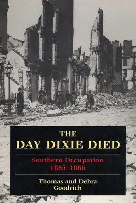 The Day Dixie Died: The Occupied South, 1865-1866