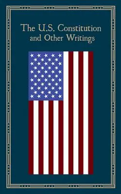 Constituția Statelor Unite și alte scrieri - The U.S. Constitution and Other Writings