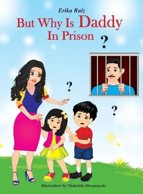 Dar de ce este tata în închisoare? - But Why Is Daddy In Prison?