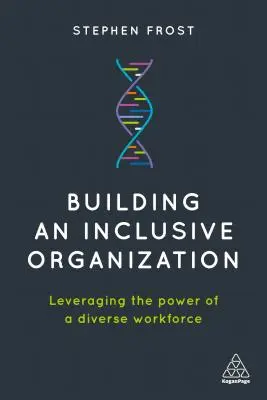 Construirea unei organizații incluzive: Valorificarea puterii unei forțe de muncă diverse - Building an Inclusive Organization: Leveraging the Power of a Diverse Workforce