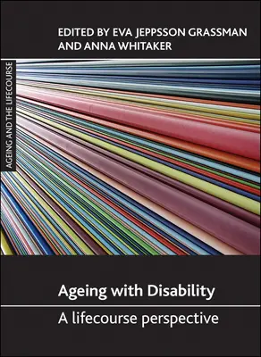 Îmbătrânirea cu dizabilități: O perspectivă asupra parcursului vieții - Ageing with Disability: A Lifecourse Perspective
