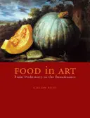 Mâncarea în artă: De la preistorie la Renaștere - Food in Art: From Prehistory to the Renaissance