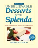 Marlene Koch's Unbelievable Desserts with Splenda Sweetener: Sweet Treats Low in Sugar, Fat, and Calories (Delicii dulci cu conținut scăzut de zahăr, grăsimi și calorii) - Marlene Koch's Unbelievable Desserts with Splenda Sweetener: Sweet Treats Low in Sugar, Fat, and Calories