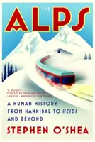 Alpii: O istorie umană de la Hannibal la Heidi și mai departe - The Alps: A Human History from Hannibal to Heidi and Beyond