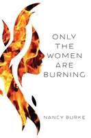 Doar femeile ard - Only the Women are Burning