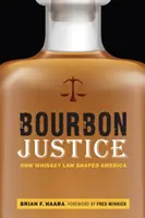 Bourbon Justice: Cum a modelat America legea whisky-ului - Bourbon Justice: How Whiskey Law Shaped America