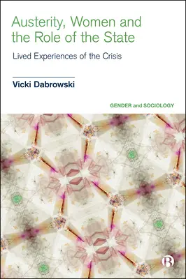 Austeritate, femei și rolul statului: Experiențe trăite ale crizei - Austerity, Women and the Role of the State: Lived Experiences of the Crisis